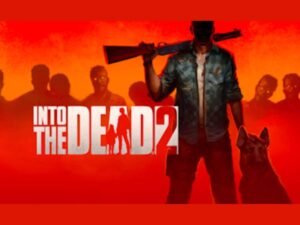 Into the Dead 2